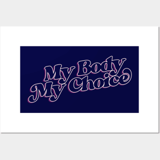My Body My Choice Posters and Art